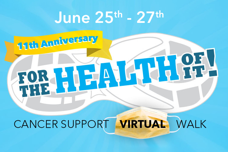 Join the 11th Annual For the Health of It! virtual walk for cancer support from June 25th to 27th.