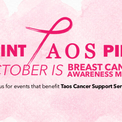 Join the Paint Taos Pink campaign in October to support breast cancer awareness and Taos Cancer Support Services.