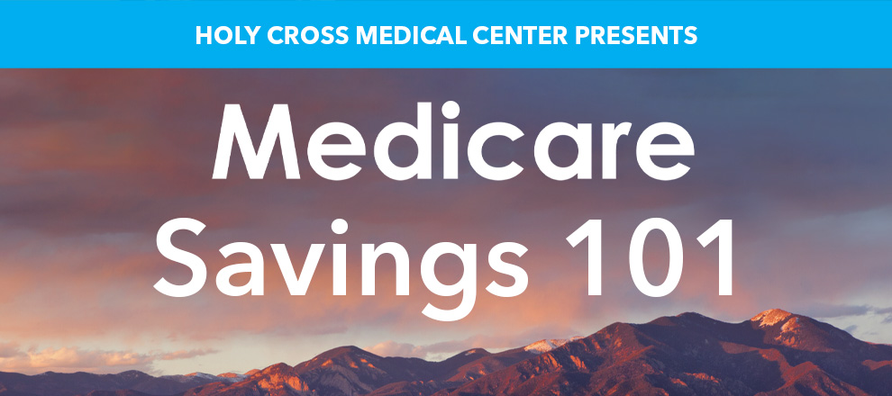 Title "Medicare Savings 101" presented by Holy Cross Medical Center, set against a scenic mountain backdrop.